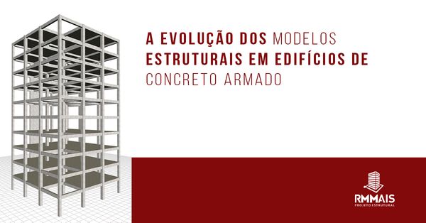 A evolução dos modelos estruturais em edifícios de concreto armado